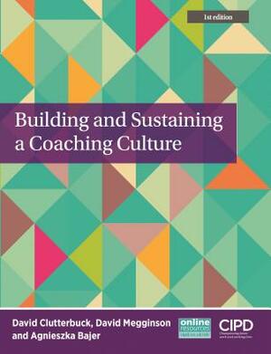 Building and Sustaining a Coaching Culture by David Megginson, Agnieszka Bajer, David Clutterbuck