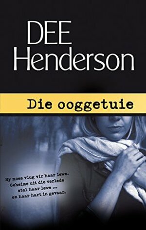 Die ooggetuie by Dee Henderson