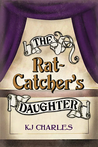 The Rat-Catcher's Daughter by KJ Charles