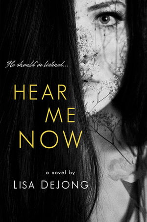 Hear Me Now by Lisa De Jong