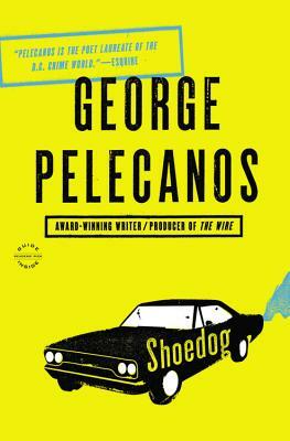 Shoedog by George P. Pelecanos