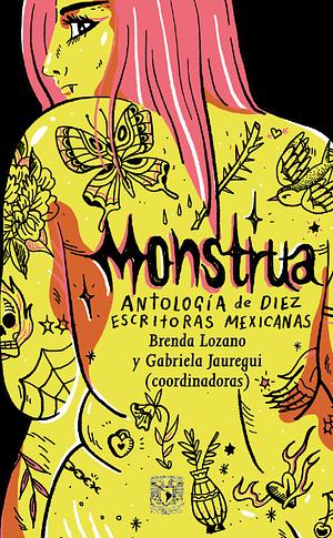 Monstrua: Antología de diez autoras mexicanas by Gabriela Jáuregui, Brenda Lozano