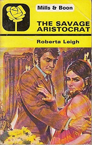 The Savage Aristocrat by Roberta Leigh