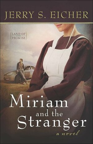 Miriam and the Stranger by Jerry S. Eicher