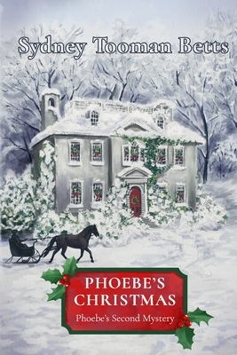 Phoebe's Christmas by Sydney Tooman Betts