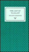 The Art of T.S. Eliot by Helen Gardner