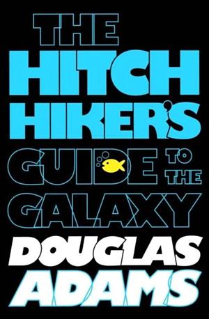 The Hitchhiker's Guide to the Galaxy by Douglas Adams