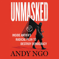 Unmasked: Inside Antifa's Radical Plan to Destroy Democracy by Andy Ngo