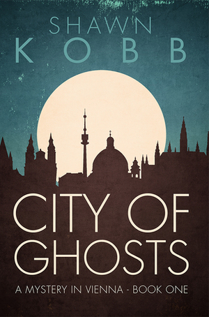 City of Ghosts by Shawn Kobb