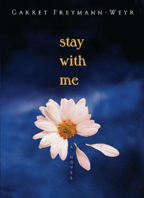 Stay with Me by Garret Weyr, also Freymann-Weyr