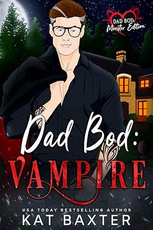 Dad Bod: Vampire by Kat Baxter