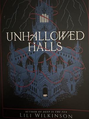 Unhallowed Halls by Lili Wilkinson