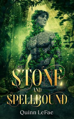 Stone and Spellbound by Quinn LeFae