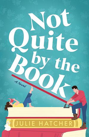 Not Quite by the Book by Julie Hatcher