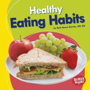 Healthy Eating Habits by Beth Bence Reinke