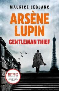 Arsène Lupin, Gentleman-Thief by Maurice Leblanc