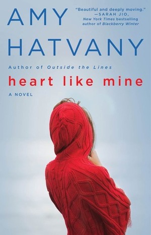 Heart Like Mine by Amy Hatvany