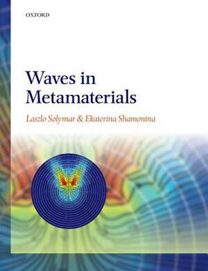 Waves in Metamaterials by Ekaterina Shamonina, Laszlo Solymar