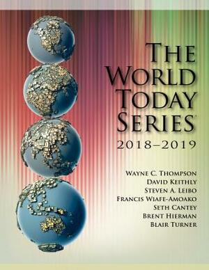 World Today 2018-2019 by Wayne C. Thompson, David M. Keithly, Steven A. Leibo