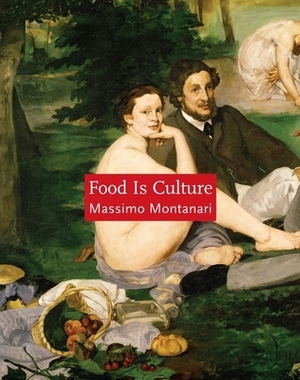 Food Is Culture by Massimo Montanari