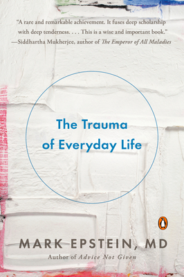 The Trauma of Everyday Life by Mark Epstein