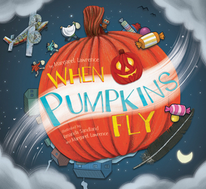 When Pumpkins Fly by Margaret Lawrence