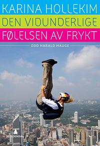 Den vidunderlige følelsen av frykt by Odd Harald Hauge