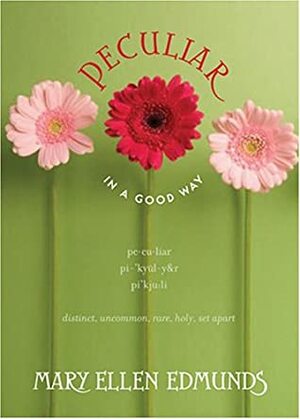 Peculiar in a Good Way by Mary Ellen Edmunds