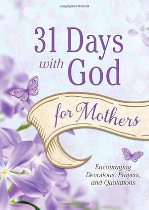 31 Days with God for Mothers by Michelle Medlock Adams