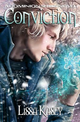 Conviction: A Dominion Novel by Lissa Kasey