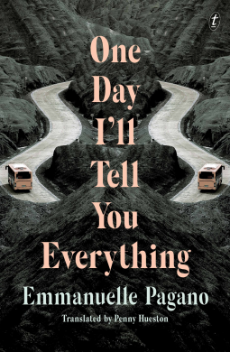 One Day I'll Tell You Everything by Emmanuelle Pagano, Penny Hueston