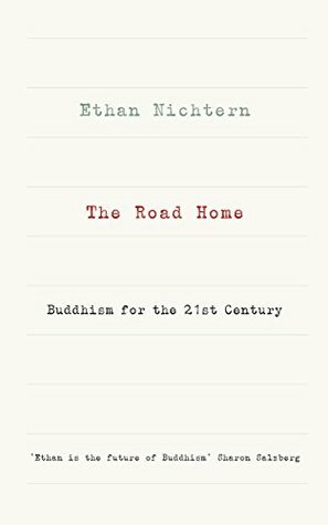 The Road Home: Buddhism for the 21st century by Ethan Nichtern