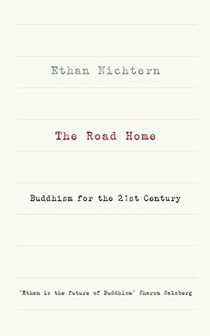 The Road Home: Buddhism for the 21st century by Ethan Nichtern