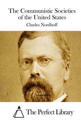 The Communistic Societies of the United States by Charles Nordhoff