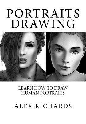 Portraits Drawing: Learn How to Draw Human Portraits by Alex Richards