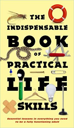 The Indispensable Book of Practical Life Skills: Essential Lessons in Everything You Need to Be a Fully Functioning Adult by Nic Compton