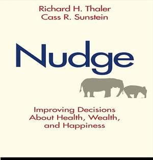 Nudge (Revised Edition): Improving Decisions About Health, Wealth, and Happiness by Cass R. Sunstein, Richard H. Thaler