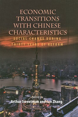 Economic Transitions with Chinese Characteristics V2: Social Change During Thirty Years of Reform by Jun Zhang, Arthur Sweetman