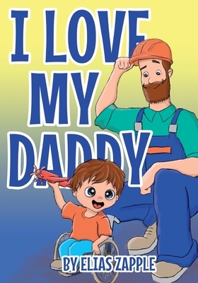 I Love My Daddy by Elias Zapple