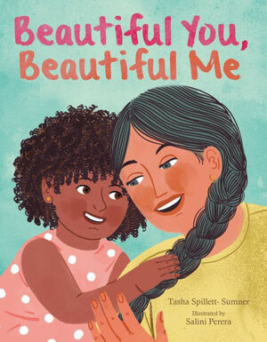 Beautiful You, Beautiful Me by Tasha Spillett-Sumner