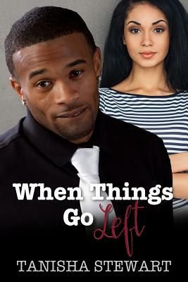 When Things Go Left by Tanisha Stewart