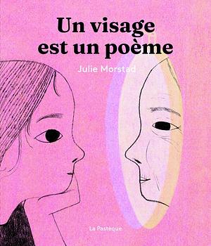 Un visage est un poème by Julie Morstad