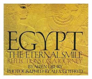 Egypt: The Eternal Smile: Reflections on a Journey by Allen Drury