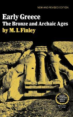 Early Greece: The Bronze and Archaic Ages by Moses I. Finley