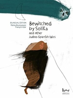 Bewitched by Solika and other Judeo-Spanish tales by Petros Bouloubasis, Francois Azar