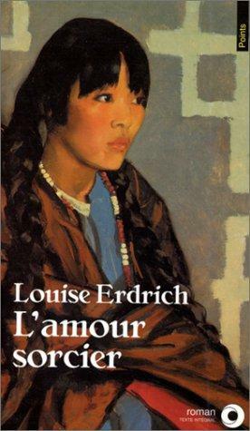 L'Amour sorcier by Louise Erdrich