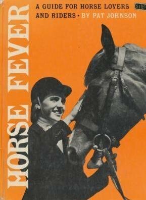 Horse Fever : A Guide for Horse Lovers and Riders by Pat Johnson