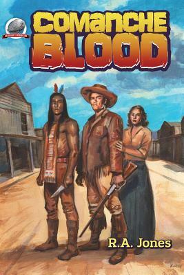 Comanche Blood by R. A. Jones