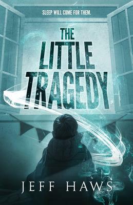 The Little Tragedy by Jeff Haws