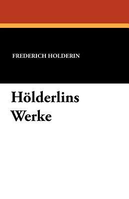 Holderlins Werke by Frederich Holderin